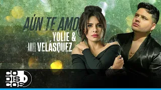 Aún Te Amo, Yolie Music y Aniel Velásquez - Video