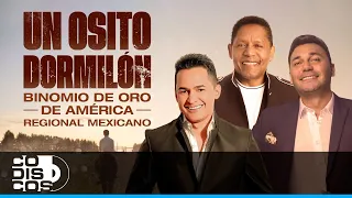 Un Osito Dormilón Regional Mexicano, Binomio De Oro De América - Video Oficial