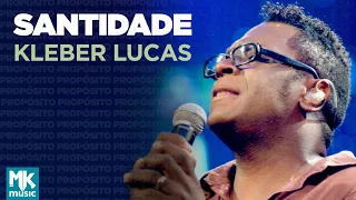 Kleber Lucas | Santidade - DVD Propósito (Ao Vivo)