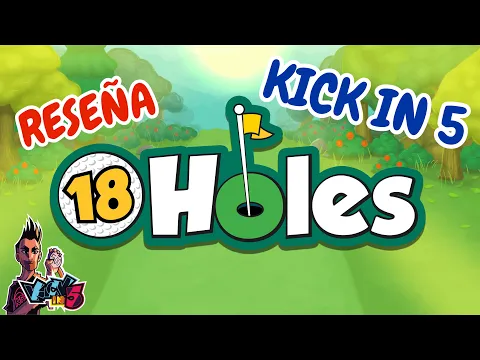KICK IN 5 - 18 Holes - Reseña español castellano