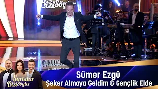 Sümer Ezgü - ŞEKER ALMAYA GELDİM  & GENÇLİK ELDE