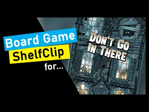 ShelfClips: Don't Go In There (Short Board Game Preview)