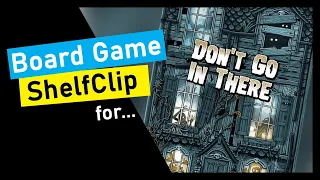 ShelfClips: Don't Go In There (Short Board Game Preview)