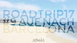 Roadtrip 2017 #9 auf nach Barcelona