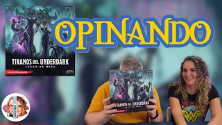 Opinando TIRANOS DEL UNDERDARK