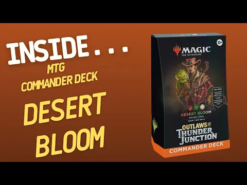 Inside…Magic The Gathering Outlaws of Thunder Junction - Desert Bloom Commander Deck (4K 60fps)