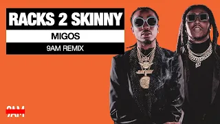 Migos - Racks 2 Skinny (9AM Remix)