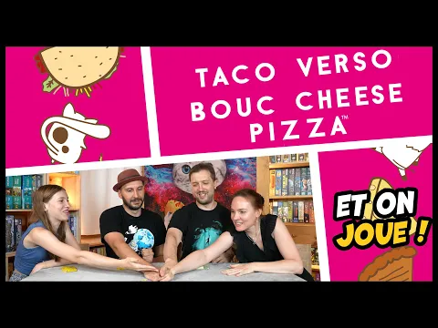 Taco Verso Bouc Cheese Pizza, on explique et on joue