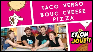 Taco Verso Bouc Cheese Pizza, on explique et on joue