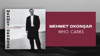 Mehmet Okonşar - Who Cares (Official Audio Video)
