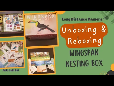 Wingspan Asia and Nesting Box: Unboxing and Reboxing