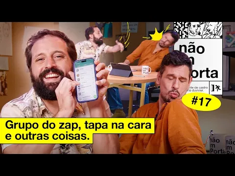 GRUPO DO ZAP, TAPA NA CARA E OUTRAS COISAS | NÃO IMPORTA #17