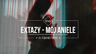 EXTAZY - Mój Aniele (Dj Sequence remix)