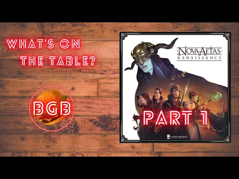 What's On The Table ? Nova Aetas (Part 1/3)