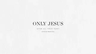 Only Jesus (Instrumental) - Brian & Jenn Johnson | After All These Years