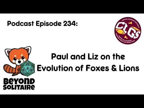Beyond Solitaire Podcast 234: Paul and Liz on the Evolution of Foxes & Lions