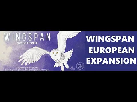 Wingspan: European Expansion Unboxing