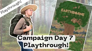 Earthborne Rangers - Campaign Day 7 | Playthrough