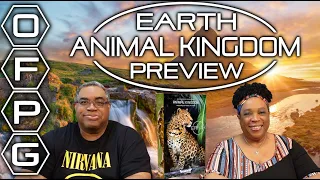 OFPG - Earth: Animal Kingdom Preview (Earth's for the Animals Too!)