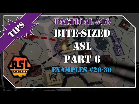Advanced Squad Leader Tactical #16 - Bite-Sized Rules - Part 6