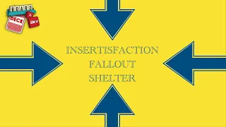 Insertisfaction - Fallout Shelter