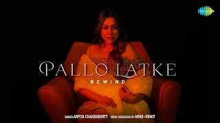 Pallo Latke - Rewind | Old Hindi Songs | Arpita Chakraborty | Arko - Sumit | Recreations