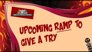 DICE MASTERS - Upcoming Ramp I'm Eager to Try