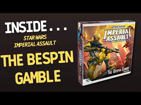 Star Wars Imperial Assault - The Bespin Gamble | Inside #673