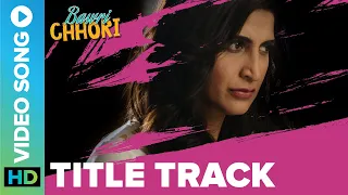 Bawri Chhori Title Track | Full Video Song | Aahana Kumara | Ratish Sekhar | Eros Now Music