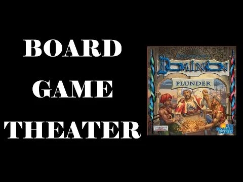 Board Game Theater: Dominion Plunder