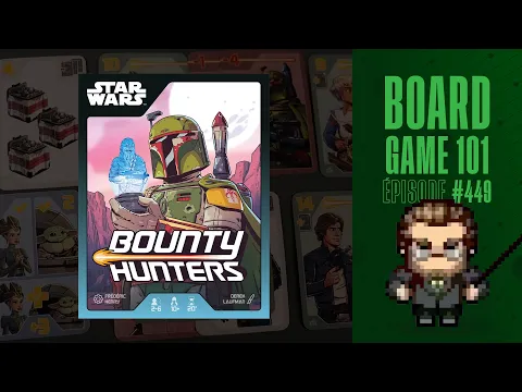 Board Game 101 (EP449) Star Wars: Bounty Hunters - Règles et critique