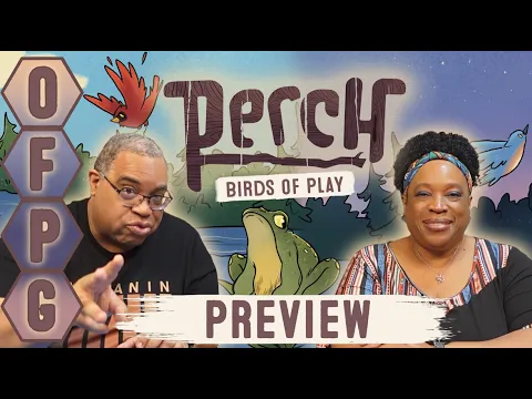OFPG - Perch: Birds of Play Preview (Three In One!)