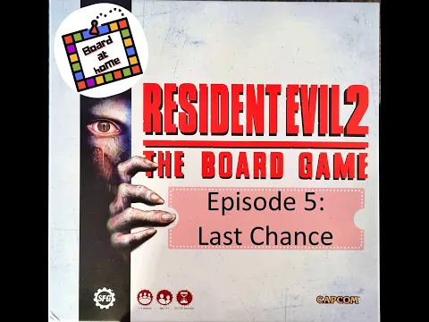 Board At Home Plays: Resident Evil 2 the Board Game Episode 5: Last Chance