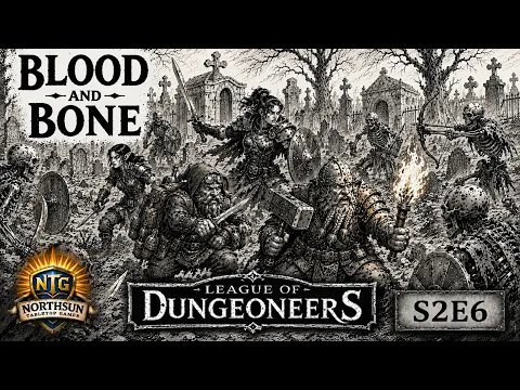League of Dungeoneers Campaign | Blood and Bones | S2E6