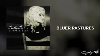 Dolly Parton - Bluer Pastures (Audio)