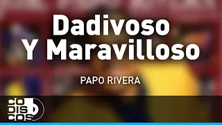 Dadivoso y Maravilloso, José Papo Rivera - Audio