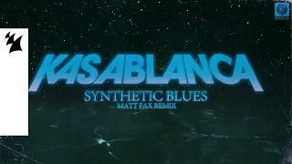 Kasablanca - Synthetic Blues (Matt Fax Remix) [Official Visualizer]