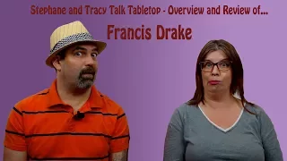 Stephane and Tracy Talk Tabletop - Overview & Review of... Francis Drake