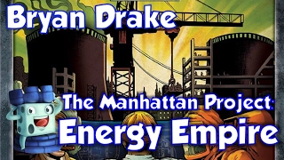 The Manhattan Project: Energy Empire Review - with Bryan Drake