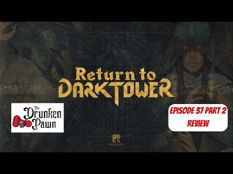 Drunken Pawn - Return To Dark Tower - Ep. 37 Part 2 - Board Game Review