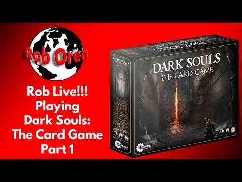 Rob LIVE! Playing Dark Souls: The Card Game