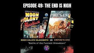 Episode 49: The End is Nigh: Empire's End vs Moon Colony Bloodbath