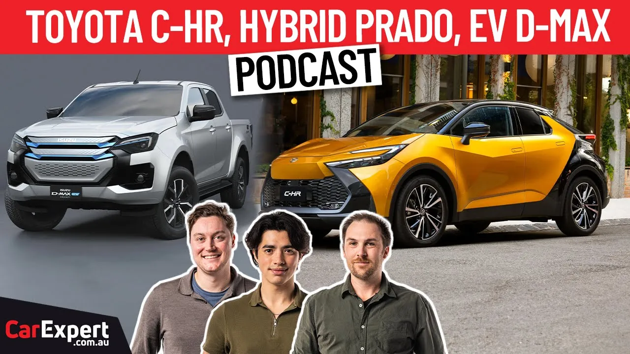 2024 Toyota C-HR driven, Hybrid Prado coming & an Electric Isuzu D-Max? | The CarExpert Podcast