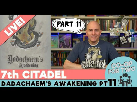 7th Citadel - "Dadachaem's Awakening" - Playthrough Part 11 - finale