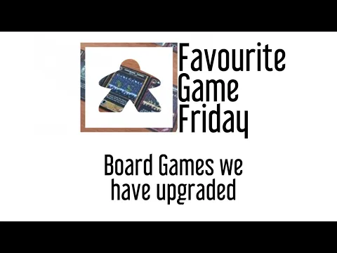 Favourite Game Friday - Upgraded Components