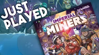 Imperial Miners - Just Played It!