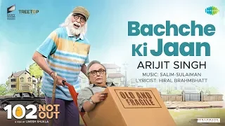 Bachche Ki Jaan | 102 Not Out | Amitabh Bachchan | Rishi Kapoor | Arijit Singh | Salim - Sulaiman