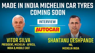 "Michelin will make 16-22-inch tyres in India" - Vitor Silva & Shantanu Deshpande | Autocar India