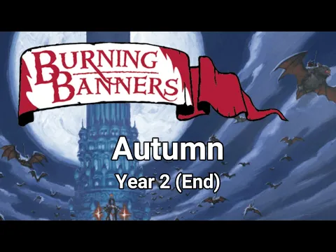 Burning Banners - The Great Goblin Raid - Autumn of Year 2 (End)