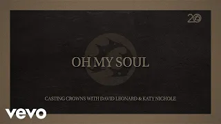 Casting Crowns, Katy Nichole, David Leonard - Oh My Soul (Lyric Video)